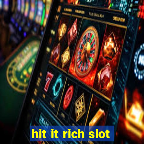 hit it rich slot